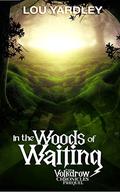 In The Woods of Waiting: A Volkdrow Chronicles Prequel by Lou Yardley