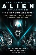 The Complete Alien Collection: The Shadow Archive (Out of the Shadows, Sea of Sorrows, River of Pain) by Christopher Golden