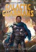 Calamity Awakening : A Space Opera Series (Galactic Guardians #4) by Jonathan Yanez