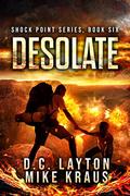 Desolate - Shock Point Book 6: A Thrilling Post-Apocalyptic Survival Series by Mike Kraus