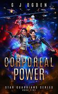 Corporeal Power: A Space Opera Adventure (Star Guardians #5) by G.J. Ogden