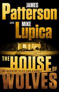 The House of Wolves by James Patterson, Mike Lupica