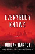Everybody Knows by Jordan Harper