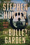 The Bullet Garden (Earl Swagger #4) by Stephen Hunter