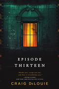Episode Thirteen by Craig DiLouie