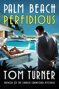 Palm Beach Perfidious by Tom Turner