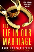 The Lie in Our Marriage (Detective Dan Riley #6) by Anna-Lou Weatherley