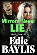 Mirrors Never Lie by Edie Baylis