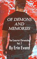 Of Demons and Memories: The Exorcist Chronicles Vol. 2 by Erin Evans