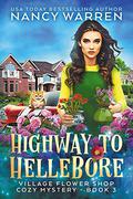 Highway to Hellebore: A Village Flower Shop Paranormal Cozy Mystery by Nancy Warren