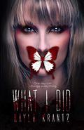 What I Did by Kayla Krantz