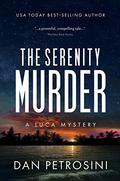 The Serenity Murder (A Luca Mystery #3) by Dan Petrosini