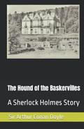 The Hound of the Baskervilles: A Sherlock Holmes Story by Arthur Conan Doyle