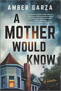 A Mother Would Know by Amber Garza