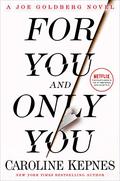 For You and Only You (You #4) by Caroline Kepnes