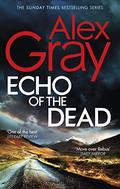 Echo of the Dead (DCI Lorimer #19) by Alex Gray