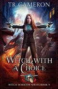 Witch With A Choice (Witch Warrior #9) by T.R. Cameron