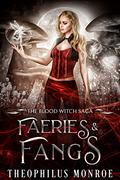 Faeries and Fangs by Theophilus Monroe