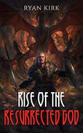 Rise of the Resurrected God by Ryan Kirk