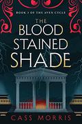 The Bloodstained Shade (Aven Cycle #3) by Cass Morris