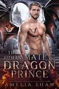 The Human Mate for the Dragon Prince by Amelia Shaw