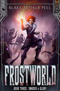 Embers & Glory (Frostworld #3) by Blake Arthur Peel