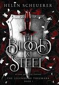 Blood & Steel: An epic romantic fantasy by Helen Scheuerer