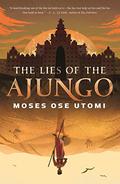 The Lies of the Ajungo (Forever Desert #1) by Moses Ose Utomi