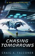 Chasing Tomorrows by Craig A. Falconer