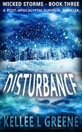 Disturbance - A Post-Apocalyptic Survival Thriller by Kellee L. Greene