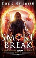 Smoke Break - Book 4 (Epic Urban Fantasy Adventure): The Supernatural Dragon Hunter Files by Craig Halloran
