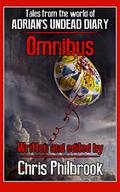 Tales from the World of Adrian's Undead Diary: Omnibus by Chris Philbrook