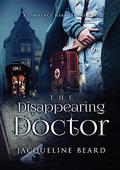 The Disappearing Doctor: A Lawrence Harpham Mystery by Jacqueline Beard