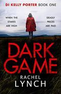 Dark Game (DI Kelly Porter #1) by Rachel Lynch