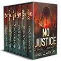 No Justice: The Complete Series: A Dark Vigilante Thriller Series by Nolon King, David W. Wright