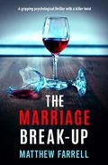 The Marriage Break-Up by Matthew Farrell