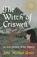 The Witch of Criswell: An Ariel Moravec Occult Mystery by John Michael Greer