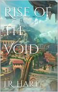 Rise of the Void by J.R. Hart