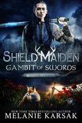 Shield-Maiden: Gambit of Swords (The Shadows of Valhalla #3) by Melanie Karsak