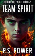 Team Spirit: A Science Fiction and Fantasy Novel by P.S. Power