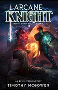 Arcane Knight 2 (Order & Chaos #2) by Timothy McGowen
