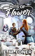 Bits of Flower (EarthCent Metaverse #2) by E.M. Foner