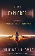 Forges of the Federation: Explorer by Raymond L. Weil