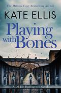 Playing with Bones (Joe Plantagenet #2) by Kate Ellis