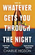 Whatever Gets You Through the Night by Charlie Higson