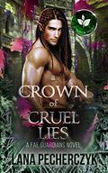 A Crown of Cruel Lies by Lana Pecherczyk