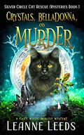 Crystals, Belladonna, and Murder: A Cozy Magic Midlife Mystery by Leanne Leeds