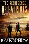 The Resurgence of Patriots: A Post-Apocalyptic Survival Thriller Series by Ryan Schow