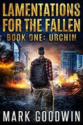 Urchin: A post-apocalyptic tale of America’s coming economic and societal collapse. by Mark Goodwin