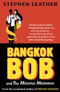 Bangkok Bob And The Missing Mormon by Stephen Leather